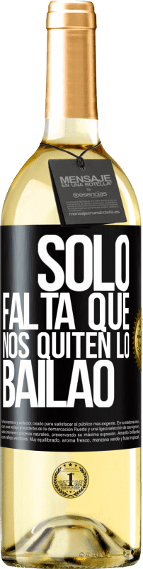 29,95 € | White Wine WHITE Edition Sólo falta que nos quiten lo bailao Black Label. Customizable label Young wine Harvest 2023 Verdejo