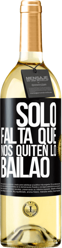 29,95 € | White Wine WHITE Edition Sólo falta que nos quiten lo bailao Black Label. Customizable label Young wine Harvest 2024 Verdejo