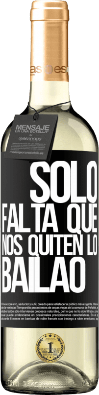 29,95 € Envoi gratuit | Vin blanc Édition WHITE Sólo falta que nos quiten lo bailao Étiquette Noire. Étiquette personnalisable Vin jeune Récolte 2025 Verdejo