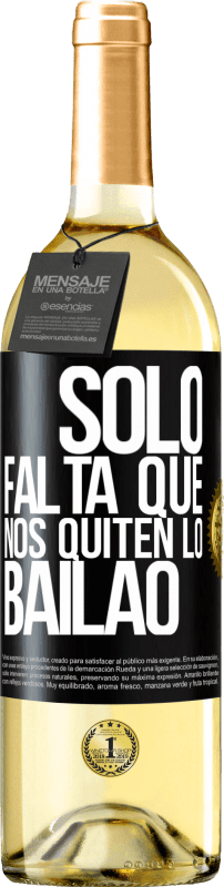 29,95 € | Vino bianco Edizione WHITE Sólo falta que nos quiten lo bailao Etichetta Nera. Etichetta personalizzabile Vino giovane Raccogliere 2024 Verdejo