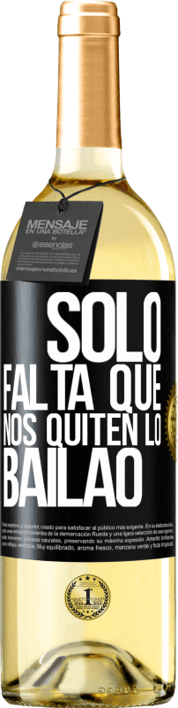 29,95 € Spedizione Gratuita | Vino bianco Edizione WHITE Sólo falta que nos quiten lo bailao Etichetta Nera. Etichetta personalizzabile Vino giovane Raccogliere 2025 Verdejo