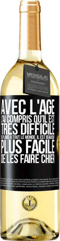 29,95 € Envoi gratuit | Vin blanc Édition WHITE Avec l'âge j'ai compris qu'il est très difficile de plaire à tout le monde. Il est beaucoup plus facile de les faire chier Étiquette Noire. Étiquette personnalisable Vin jeune Récolte 2025 Verdejo