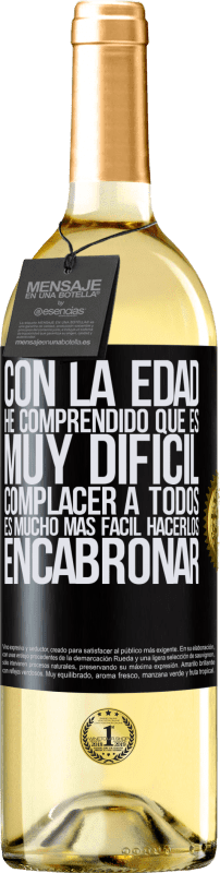 29,95 € | Vino Blanco Edición WHITE Con la edad he comprendido que es muy difícil complacer a todos. Es mucho más fácil hacerlos encabronar Etiqueta Negra. Etiqueta personalizable Vino joven Cosecha 2024 Verdejo