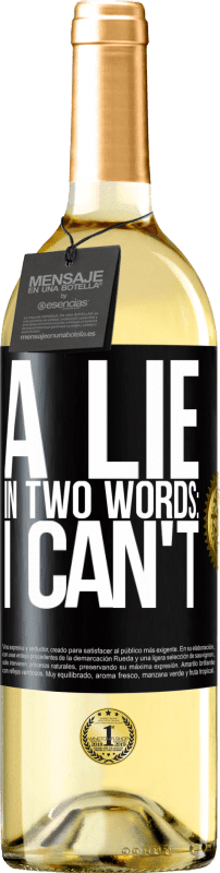 29,95 € | White Wine WHITE Edition A lie in two words: I can't Black Label. Customizable label Young wine Harvest 2023 Verdejo