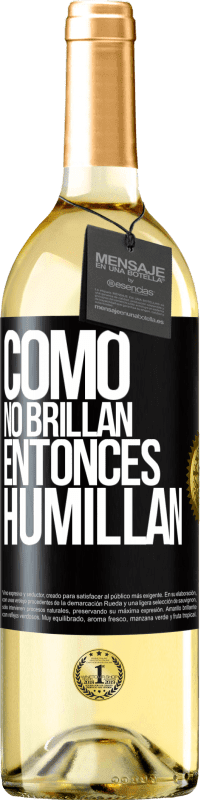 29,95 € | Vino Blanco Edición WHITE Como no brillan, entonces humillan Etiqueta Negra. Etiqueta personalizable Vino joven Cosecha 2023 Verdejo