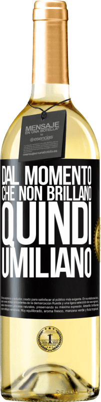 29,95 € Spedizione Gratuita | Vino bianco Edizione WHITE Dal momento che non brillano, quindi umiliano Etichetta Nera. Etichetta personalizzabile Vino giovane Raccogliere 2025 Verdejo
