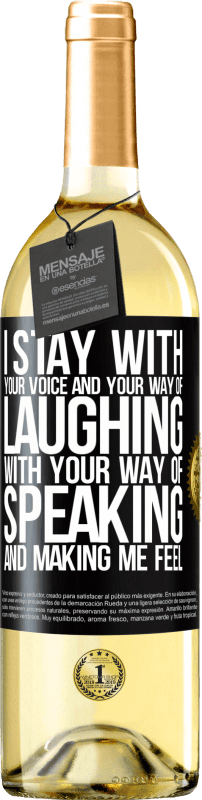 24,95 € Free Shipping | White Wine WHITE Edition I stay with your voice and your way of laughing, with your way of speaking and making me feel Black Label. Customizable label Young wine Harvest 2021 Verdejo
