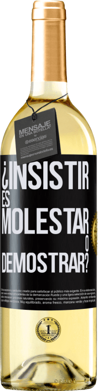 Envío gratis | Vino Blanco Edición WHITE ¿Insistir es molestar o demostrar? Etiqueta Negra. Etiqueta personalizable Vino joven Cosecha 2025 Verdejo