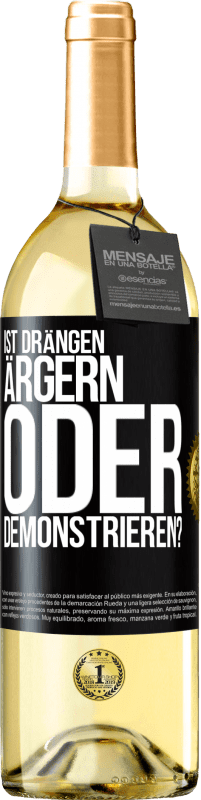 29,95 € Kostenloser Versand | Weißwein WHITE Ausgabe Ist drängen ärgern oder demonstrieren? Schwarzes Etikett. Anpassbares Etikett Junger Wein Ernte 2025 Verdejo