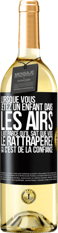 29,95 € Envoi gratuit | Vin blanc Édition WHITE Lorsque vous jetez un enfant dans les airs il rit parce qu'il sait que vous le rattraperez. ÇA C'EST DE LA CONFIANCE Étiquette Noire. Étiquette personnalisable Vin jeune Récolte 2025 Verdejo