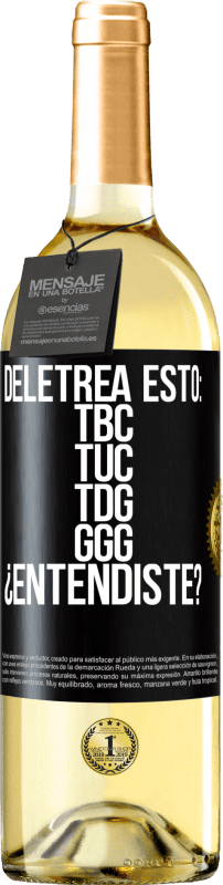 29,95 € 免费送货 | 白葡萄酒 WHITE版 Deletrea esto: TBC, TUC, TDG, GGG. ¿Entendiste? 黑标. 可自定义的标签 青年酒 收成 2023 Verdejo