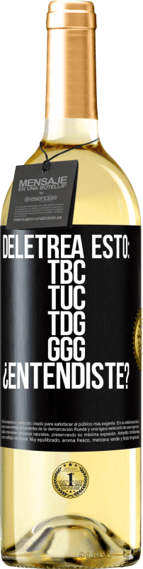 29,95 € | White Wine WHITE Edition Deletrea esto: TBC, TUC, TDG, GGG. ¿Entendiste? Black Label. Customizable label Young wine Harvest 2025 Verdejo