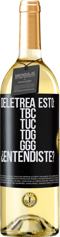 29,95 € | Vino Blanco Edición WHITE Deletrea esto: TBC, TUC, TDG, GGG. ¿Entendiste? Etiqueta Negra. Etiqueta personalizable Vino joven Cosecha 2024 Verdejo