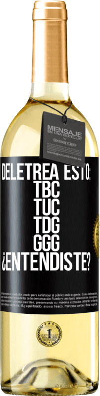 29,95 € | Vino bianco Edizione WHITE Deletrea esto: TBC, TUC, TDG, GGG. ¿Entendiste? Etichetta Nera. Etichetta personalizzabile Vino giovane Raccogliere 2024 Verdejo