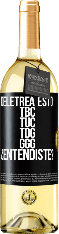29,95 € | Vino bianco Edizione WHITE Deletrea esto: TBC, TUC, TDG, GGG. ¿Entendiste? Etichetta Nera. Etichetta personalizzabile Vino giovane Raccogliere 2025 Verdejo