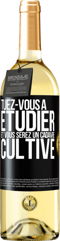 29,95 € | Vin blanc Édition WHITE Tuez-vous à étudier et vous serez un cadavre cultivé Étiquette Noire. Étiquette personnalisable Vin jeune Récolte 2024 Verdejo