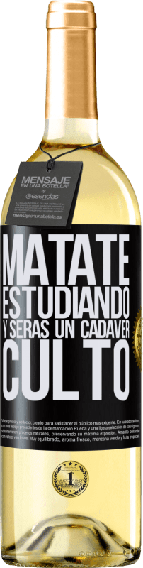 29,95 € | Vino Blanco Edición WHITE Mátate estudiando y serás un cadáver culto Etiqueta Negra. Etiqueta personalizable Vino joven Cosecha 2024 Verdejo