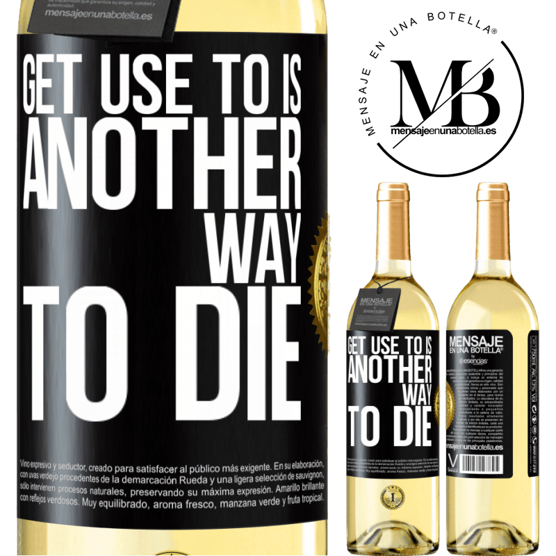 29,95 € Free Shipping | White Wine WHITE Edition Get use to is another way to die Black Label. Customizable label Young wine Harvest 2023 Verdejo