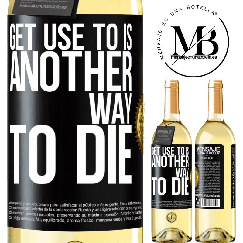 29,95 € Free Shipping | White Wine WHITE Edition Get use to is another way to die Black Label. Customizable label Young wine Harvest 2025 Verdejo