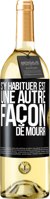 29,95 € Envoi gratuit | Vin blanc Édition WHITE S'y habituer est une autre façon de mourir Étiquette Noire. Étiquette personnalisable Vin jeune Récolte 2025 Verdejo