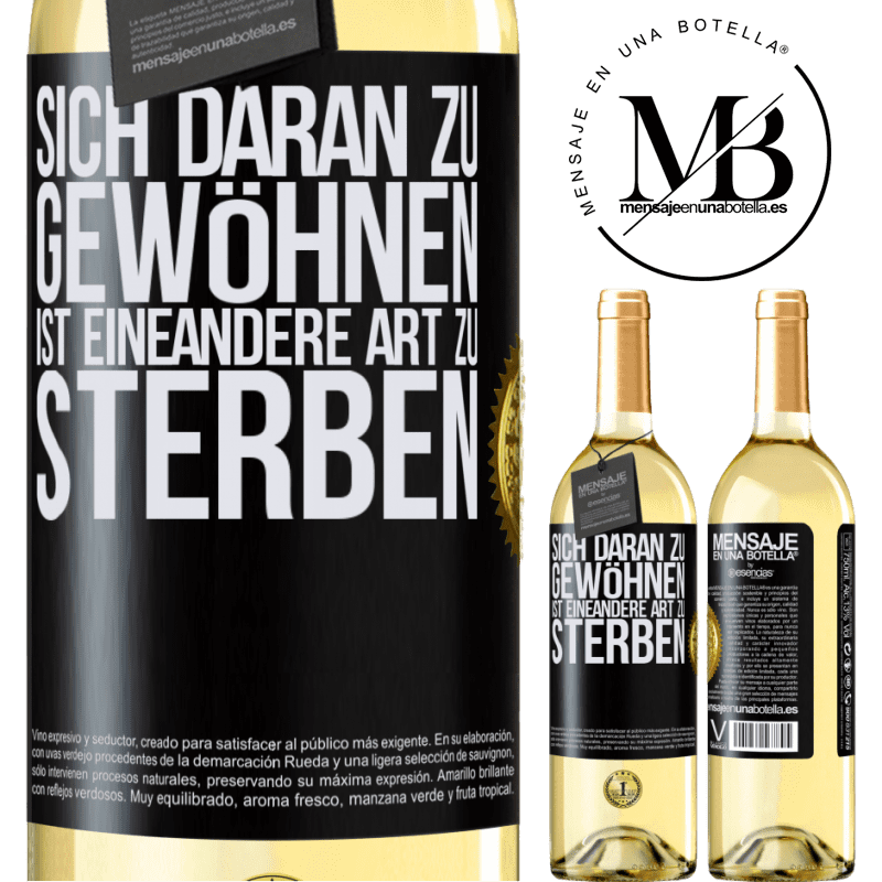 29,95 € Kostenloser Versand | Weißwein WHITE Ausgabe Sich daran gewöhnen ist eine andere Art zu sterben Schwarzes Etikett. Anpassbares Etikett Junger Wein Ernte 2023 Verdejo