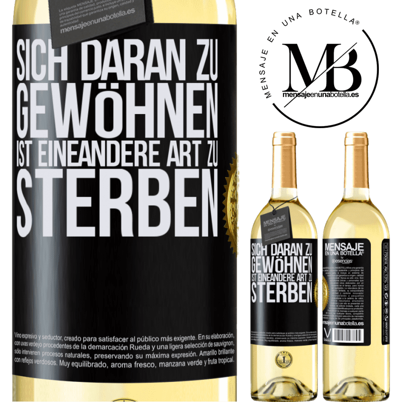 29,95 € Kostenloser Versand | Weißwein WHITE Ausgabe Sich daran gewöhnen ist eine andere Art zu sterben Schwarzes Etikett. Anpassbares Etikett Junger Wein Ernte 2025 Verdejo