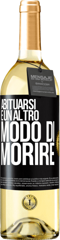 29,95 € Spedizione Gratuita | Vino bianco Edizione WHITE Abituarsi è un altro modo di morire Etichetta Nera. Etichetta personalizzabile Vino giovane Raccogliere 2025 Verdejo