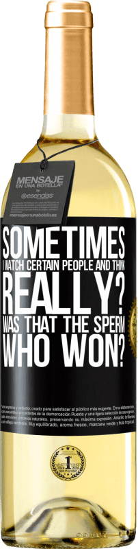 29,95 € Free Shipping | White Wine WHITE Edition Sometimes I watch certain people and think ... Really? That was the sperm that won? Black Label. Customizable label Young wine Harvest 2025 Verdejo