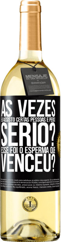 29,95 € | Vinho branco Edição WHITE Às vezes eu assisto certas pessoas e penso ... Sério? Esse foi o esperma que venceu? Etiqueta Preta. Etiqueta personalizável Vinho jovem Colheita 2024 Verdejo