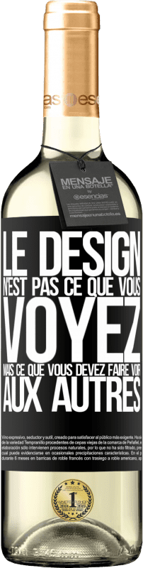 «Le design n'est pas ce que vous voyez, mais ce que vous devez faire voir aux autres» Édition WHITE