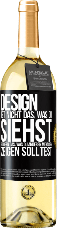 «Design ist nicht das, was du siehst sondern das, was du anderen Menschen zeigen solltest» WHITE Ausgabe