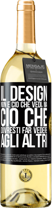 29,95 € Spedizione Gratuita | Vino bianco Edizione WHITE Il design non è ciò che vedi, ma ciò che dovresti far vedere agli altri Etichetta Nera. Etichetta personalizzabile Vino giovane Raccogliere 2025 Verdejo