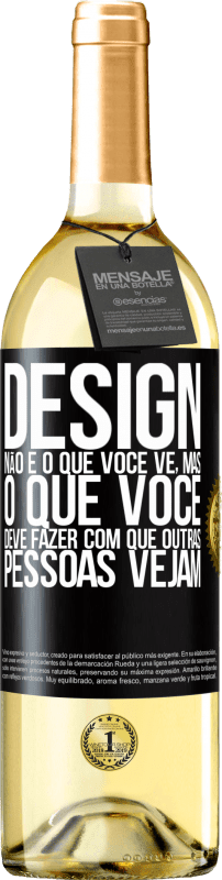 29,95 € Envio grátis | Vinho branco Edição WHITE Design não é o que você vê, mas o que você deve fazer com que outras pessoas vejam Etiqueta Preta. Etiqueta personalizável Vinho jovem Colheita 2025 Verdejo