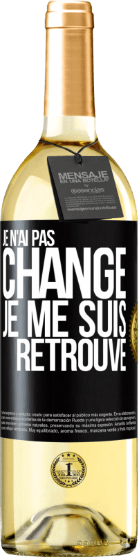 29,95 € | Vin blanc Édition WHITE Je n'ai pas changé. Je me suis retrouvé Étiquette Noire. Étiquette personnalisable Vin jeune Récolte 2023 Verdejo