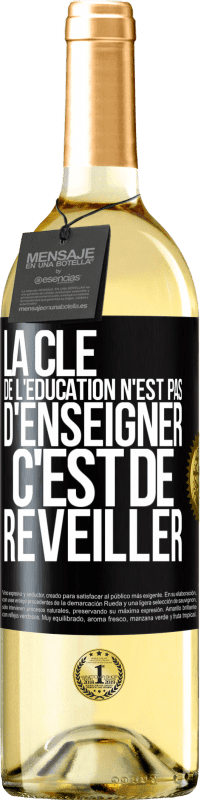 29,95 € | Vin blanc Édition WHITE La clé de l'éducation n'est pas d'enseigner c'est de réveiller Étiquette Noire. Étiquette personnalisable Vin jeune Récolte 2023 Verdejo