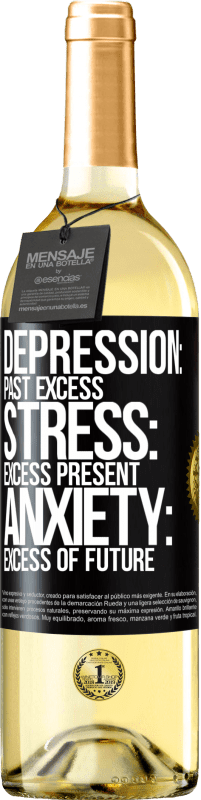 29,95 € | White Wine WHITE Edition Depression: past excess. Stress: excess present. Anxiety: excess of future Black Label. Customizable label Young wine Harvest 2024 Verdejo