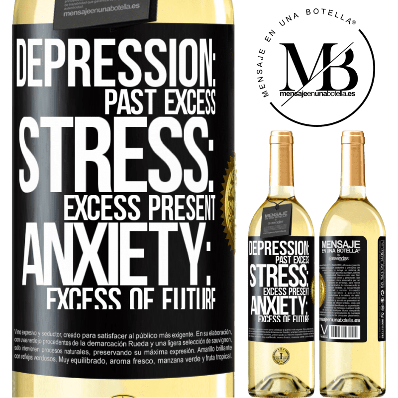 29,95 € Free Shipping | White Wine WHITE Edition Depression: past excess. Stress: excess present. Anxiety: excess of future Black Label. Customizable label Young wine Harvest 2022 Verdejo