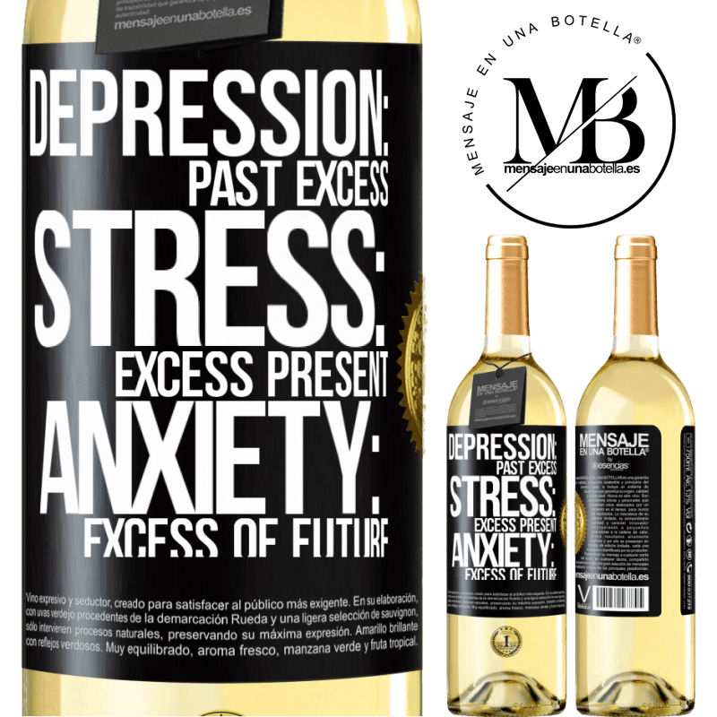 29,95 € Free Shipping | White Wine WHITE Edition Depression: past excess. Stress: excess present. Anxiety: excess of future Black Label. Customizable label Young wine Harvest 2024 Verdejo