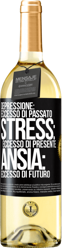 Spedizione Gratuita | Vino bianco Edizione WHITE Depressione: eccesso in eccesso. Stress: eccesso di presente. Ansia: eccesso di futuro Etichetta Nera. Etichetta personalizzabile Vino giovane Raccogliere 2023 Verdejo