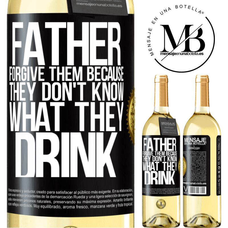 29,95 € Free Shipping | White Wine WHITE Edition Father, forgive them, because they don't know what they drink Black Label. Customizable label Young wine Harvest 2022 Verdejo