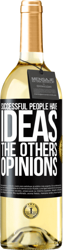 «Successful people have ideas. The others ... opinions» WHITE Edition