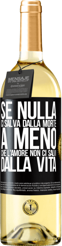 «Se nulla ci salva dalla morte, a meno che l'amore non ci salvi dalla vita» Edizione WHITE