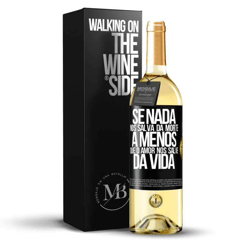 29,95 € Envio grátis | Vinho branco Edição WHITE Se nada nos salva da morte, a menos que o amor nos salve da vida Etiqueta Preta. Etiqueta personalizável Vinho jovem Colheita 2025 Verdejo