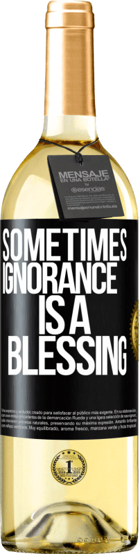 «Sometimes ignorance is a blessing» WHITE Edition