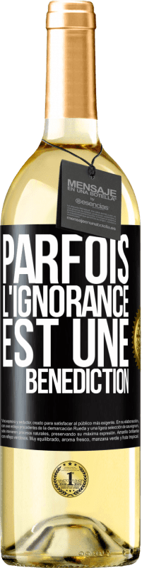 29,95 € | Vin blanc Édition WHITE Parfois, l'ignorance est une bénédiction Étiquette Noire. Étiquette personnalisable Vin jeune Récolte 2023 Verdejo
