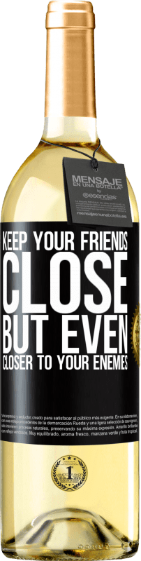 29,95 € | White Wine WHITE Edition Keep your friends close, but even closer to your enemies Black Label. Customizable label Young wine Harvest 2024 Verdejo