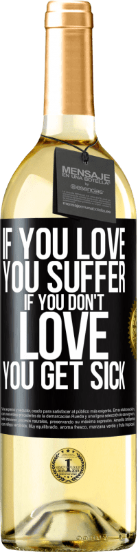 «If you love, you suffer. If you don't love, you get sick» WHITE Edition