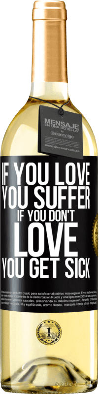 29,95 € | White Wine WHITE Edition If you love, you suffer. If you don't love, you get sick Black Label. Customizable label Young wine Harvest 2024 Verdejo