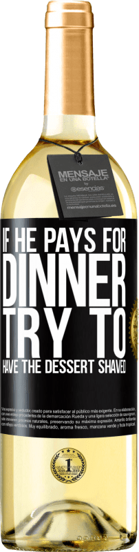 29,95 € | White Wine WHITE Edition If he pays for dinner, he tries to shave the dessert Black Label. Customizable label Young wine Harvest 2023 Verdejo