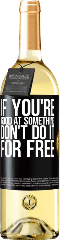 «Если ты хорош в чем-то, не делай это бесплатно» Издание WHITE
